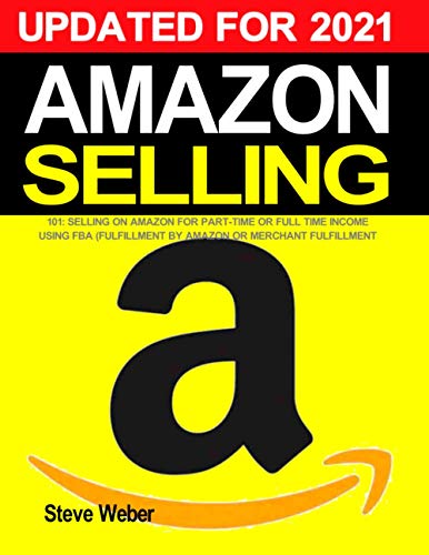 Stock image for Amazon Selling 101: Selling on Amazon for Part-Time or Full-Time Income using FBA (Fulfillment By Amazon) or Merchant Fulfillment for sale by BooksRun