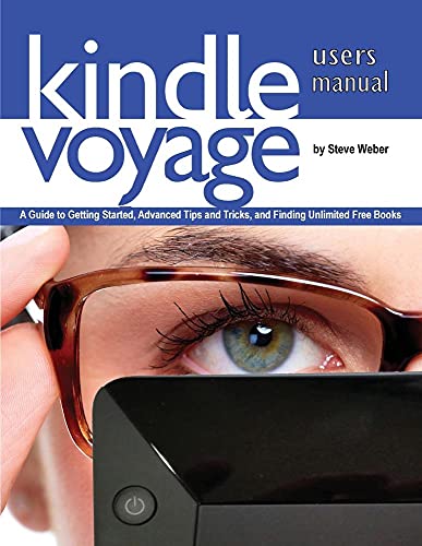 9781936560257: Kindle Voyage Users Manual: A Guide to Getting Started, Advanced Tips and Tricks, and Finding Unlimited Free Books