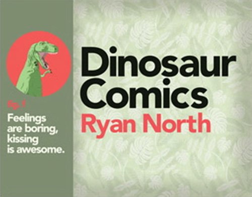 Beispielbild fr Dinosaur Comics fig. f: Feelings are boring, kissing is awesome. zum Verkauf von ThriftBooks-Dallas