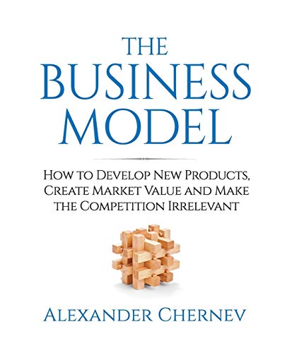 Imagen de archivo de The Business Model: How to Develop New Products, Create Market Value and Make the Competition Irrelevant a la venta por BooksRun