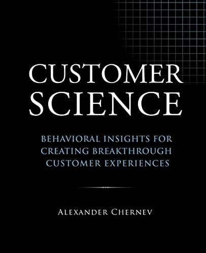 Stock image for Customer Science: Behavioral Insights for Creating Breakthrough Customer Experiences for sale by GF Books, Inc.