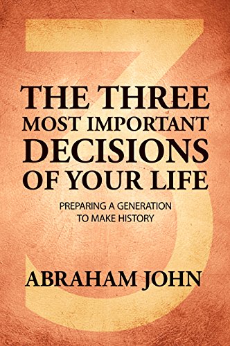 9781936578375: Three Most Important Decisions of Your Life: Preparing a Generation to Make History