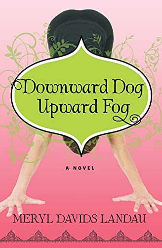 Stock image for Downward Dog, Upward Fog : A Novel for sale by Better World Books