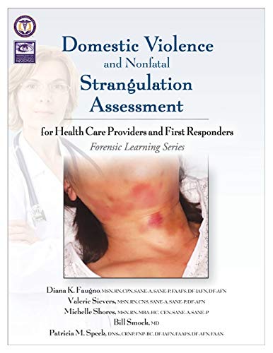 Stock image for Domestic Violence and Nonfatal Strangulation Assessment: For Health Care Providers and First Responders (Forensic Learning) for sale by Lucky's Textbooks