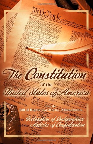 Beispielbild fr The Constitution of the United States of America, with the Bill of Rights and all of the Amendments; The Declaration of Independence; and the Articles of Confederation zum Verkauf von HPB-Red