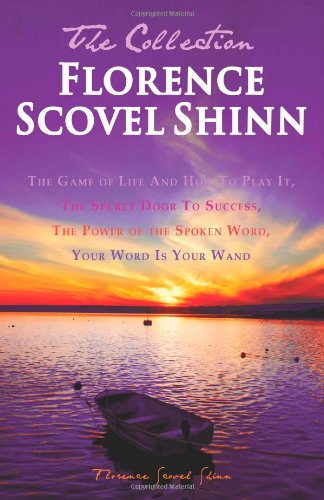 Beispielbild fr Florence Scovel Shinn - The Collection: The Game of Life And How To Play It, The Secret Door To Success, The Power of the Spoken Word, Your Word Is Your Wand zum Verkauf von BooksRun