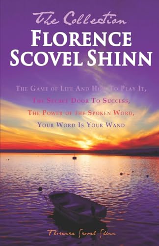 Stock image for Florence Scovel Shinn - The Collection: The Game of Life And How To Play It, The Secret Door To Success, The Power of the Spoken Word, Your Word Is Your Wand for sale by KuleliBooks