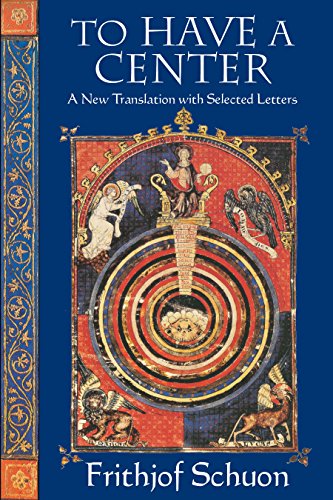

To Have a Center: A New Translation with Selected Letters (English Language Writings of Frithjof Schun) [Soft Cover ]