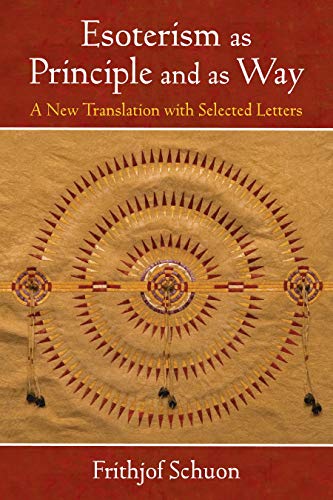 Stock image for Esoterism as Principle and as Way: A New Translation with Selected Letters (The Library of Perennial Philosophy / The Writings of Frithjof Schuon) for sale by Michael Lyons