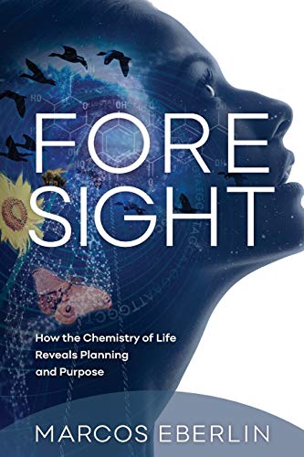 Stock image for Foresight: How the Chemistry of Life Reveals Planning and Purpose for sale by Goodwill of Colorado