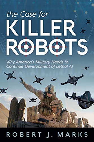 Stock image for The Case for Killer Robots: Why America's Military Needs to Continue Development of Lethal AI for sale by Book Deals