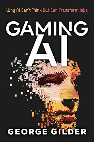 Imagen de archivo de Gaming AI: Why AI Can't Think but Can Transform Jobs a la venta por Reliant Bookstore