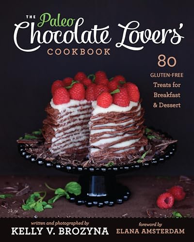 9781936608126: Paleo Chocolate Lovers' Cookbook: 80 Gluten-Free Treats for Breakfast & Dessert