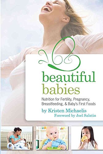 9781936608652: Beautiful Babies: Nutrition for Fertility, Pregnancy, Breastfeeding, and Baby's First Foods