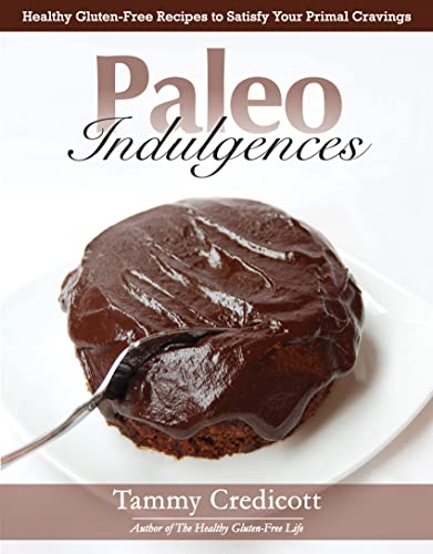 9781936608683: Paleo Indulgences : Healthy Gluten-Free Recipes to Satisfy Your Primal Cravings