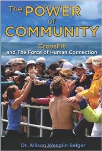 Beispielbild fr The Power of Community : CrossFit and the Force of Human Connection zum Verkauf von Better World Books