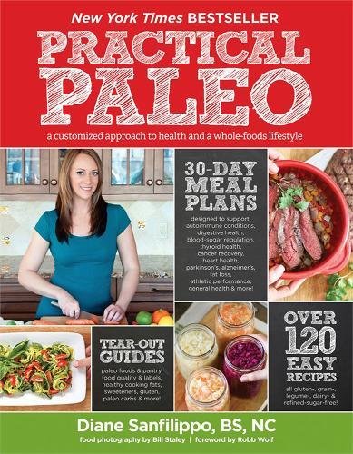 Stock image for Practical Paleo: A Customized Approach to Health and a Whole-Foods Lifestyle for sale by Gulf Coast Books