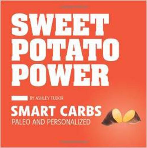 Beispielbild fr Sweet Potato Power: Smart Carbs; Paleo and Personalized zum Verkauf von SecondSale
