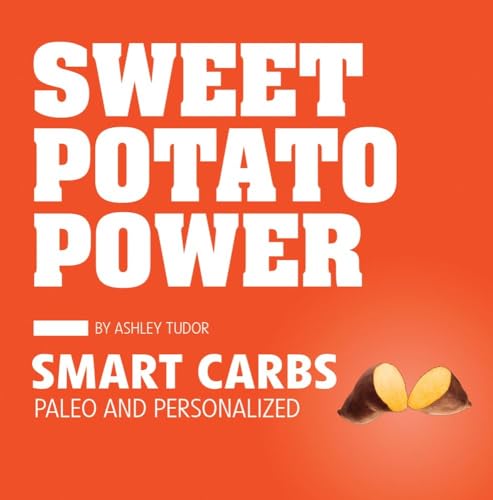 Imagen de archivo de Sweet Potato Power: Smart Carbs; Paleo and Personalized a la venta por SecondSale