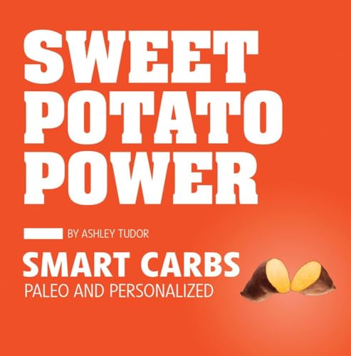 9781936608782: Sweet Potato Power: Smart Carbs Paleo and Personalized