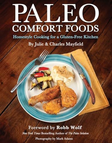 Imagen de archivo de Paleo Comfort Foods: Homestyle Cooking for a Gluten-Free Kitchen Mayfield, Julie Sullivan a la venta por Aragon Books Canada