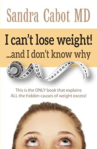 Beispielbild fr I Can't Lose Weight! and I Don't Know Why: This Is the Only Book That Explains All the Hidden Causes of Weight Excess zum Verkauf von WorldofBooks