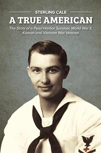 Stock image for A True American: The Story of a Pearl Harbor Survivor, World War II, Korean and Vietnam War Veteran for sale by The Happy Book Stack