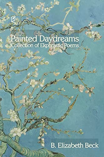 Stock image for Painted Daydreams: Collection of Ekphrastic Poems for sale by Half Price Books Inc.
