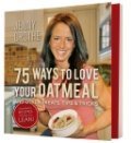 Stock image for 75 Ways to Love Your Oatmeal and Other Treats, Tips & Tricks for sale by Gulf Coast Books