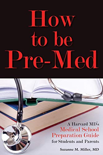 Stock image for How to Be Pre-Med : A Harvard MD's Medical School Preparation Guide for Students and Parents for sale by Better World Books