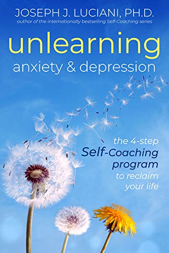 Beispielbild fr Unlearning Anxiety & Depression: The 4-Step Self-Coaching Program to Reclaim Your Life zum Verkauf von Ergodebooks