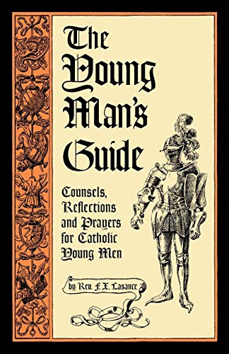 Beispielbild fr The Young Man's Guide: Counsels, Reflections and Prayers for Catholic Young Men zum Verkauf von Lucky's Textbooks