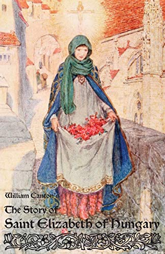 Imagen de archivo de The Story of Saint Elizabeth of Hungary a la venta por GreatBookPrices