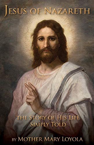 Stock image for Jesus of Nazareth: The Story of His Life Simply Told for sale by Lucky's Textbooks