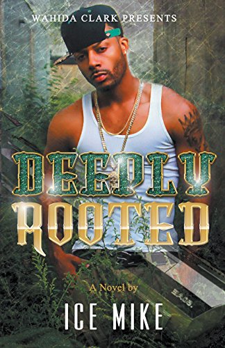 Deeply Rooted (Wahida Clark Presents) (9781936649372) by Ice Mike