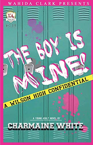9781936649419: The Boy Is Mine!: A Wilson High Confidential (Wahida Clark Presents a Young Adult Novel)