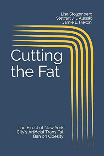 Stock image for Cutting the Fat: The Effect of New York City's Artificial Trans Fat Ban on Obesity for sale by Books Unplugged