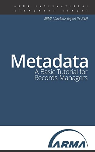 Stock image for Metadata: A Basic Tutorial for Records Managers: An ARMA Standards Report for sale by Lucky's Textbooks