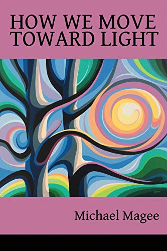 9781936657407: How We Move Toward Light: New & Selected Poems