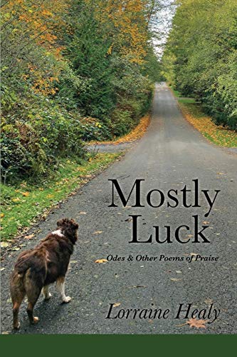 Stock image for Mostly Luck: Odes & Other Poems of Praise for sale by ThriftBooks-Atlanta