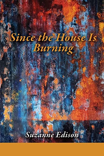 Stock image for Since the House Is Burning for sale by SecondSale