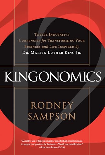 Beispielbild fr Kingonomics : Twelve Innovative Currencies for Transforming Your Business and Life Inspired by Dr. Martin Luther King Jr zum Verkauf von Better World Books