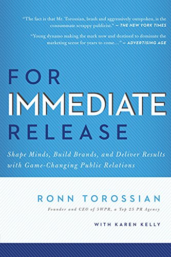 9781936661169: For Immediate Release: Shape Minds, Build Brands, and Deliver Results with Game-Changing Public Relations