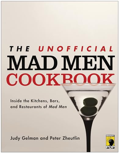 Stock image for The Unofficial Mad Men Cookbook: Inside the Kitchens, Bars, and Restaurants of Mad Men for sale by Goodwill of Colorado