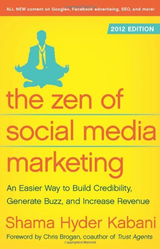 Beispielbild fr The Zen of Social Media Marketing: An Easier Way to Build Credibility, Generate Buzz, and Increase Revenue: 2012 Edition zum Verkauf von Your Online Bookstore