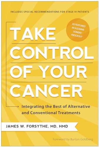 Stock image for Take Control of Your Cancer: Integrating the Best of Alternative and Conventional Treatments for sale by ZBK Books