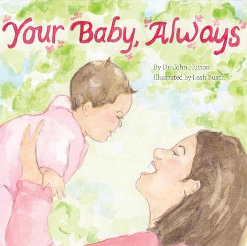 9781936669356: Your Baby, Always (Love Baby Healthy)