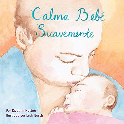 9781936669394: Calma beb suavemente (Love Baby Healthy)