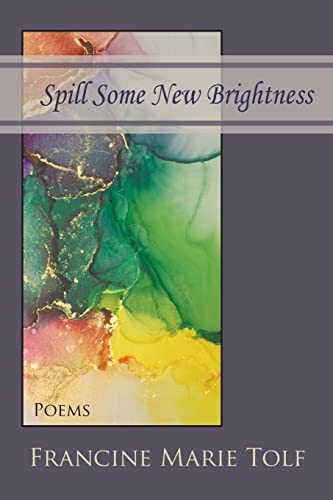 9781936671809: Spill Some New Brightness: Poems