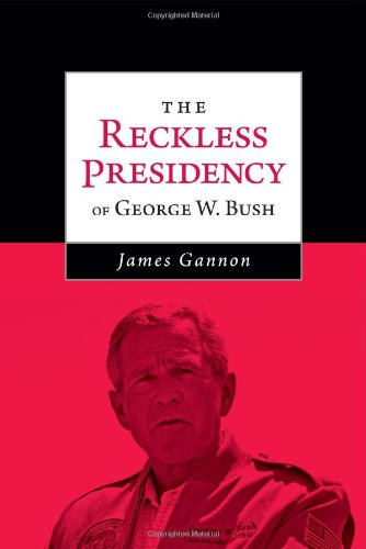 Imagen de archivo de The Reckless Presidency of George W. Bush a la venta por Books From California